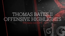 Thomas Bates II Offensive Highlights 