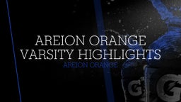 Areion Orange  Varsity Highlights