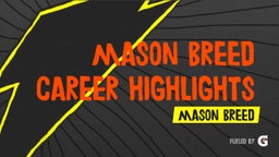 Mason Breed Career Highlights 