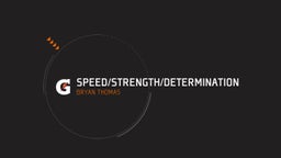 Speed/Strength/Determination