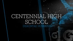 Deauntae Hubbard's highlights Centennial High School
