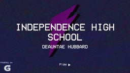 Deauntae Hubbard's highlights Independence High School