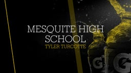 Tyler Turcotte's highlights Mesquite High School