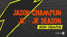 Jason Champlin Jr. - Jr Season