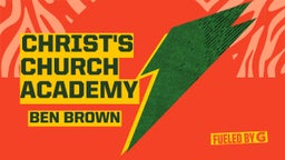 Ben Brown's highlights Christ's Church Academy
