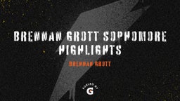 Brennan Grott Sophomore Highlights