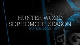 Hunter Wood Sophomore Season