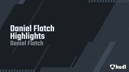 Daniel Flatch Highlights