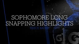 Sophomore Long Snapping Highlights
