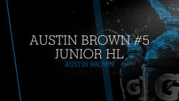 Austin Brown #5 Junior HL