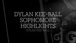 Dylan Kee-Ball Sophomore Highlights
