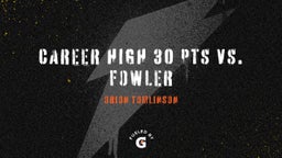 Orion Tomlinson's highlights Career High 30 pts vs. Fowler