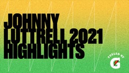 Johnny Luttrell 2021 Highlights
