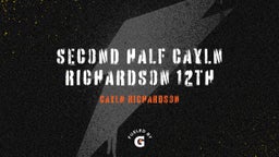 Second half Cayln Richardson 12th  