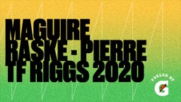  Maguire Raske - Pierre TF Riggs 2020