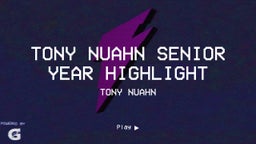 TONY NUAHN SENIOR YEAR HIGHLIGHT 