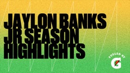 Jaylon Banks Jr Season Highlights