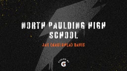 Jay (kauluhea) Davis's highlights North Paulding High School