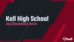 Jay (kauluhea) Davis's highlights Kell High School