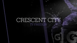 Ty Friedlin's highlights Crescent City