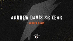 Andrew Davis SR Year