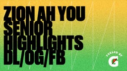 Zion Ah You Senior Highlights DL/OG/FB