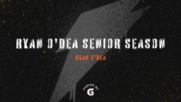 Ryan O’Dea Senior season