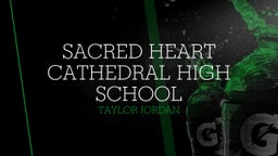 Taylor Jordan's highlights Sacred Heart Cathedral High School