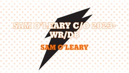 Sam O’Leary c/o 2023- WR/DB