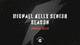 Michael Kelly Senior Season 