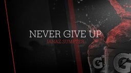 NEVER GIVE UP 