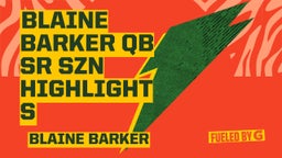Blaine Barker QB Sr SZN Highlights