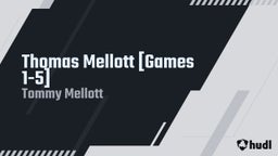 Thomas Mellott [Games 1-5] 