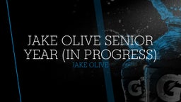 Jake Olive Senior Year (In Progress)