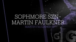 Sophmore Szn- Martin Faulkner 