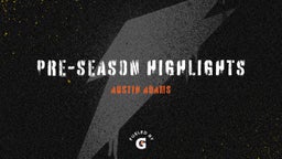 Pre-Season Highlights