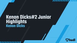Kenon Dicks#2 Junior Highlights