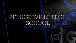 Michael Jorgensen's highlights Pflugerville High School