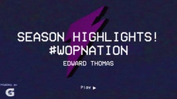Season Highlights!     #WOPNATION