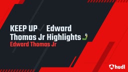 KEEP UP?? Edward Thomas Jr Highlights??