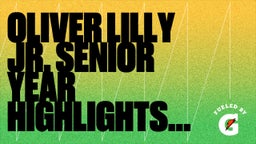 Oliver Lilly Jr. Senior Year Highlights 