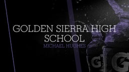 Michael Hughes's highlights Golden Sierra High School
