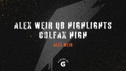 Alex Weir QB highlights Colfax High