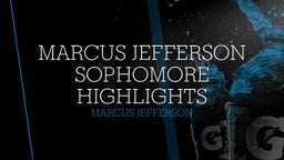 Marcus Jefferson Sophomore Highlights  