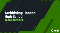 James Downing's highlights Archbishop Hannan High School