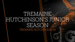 Tremaine Hutchinson's Junior Season