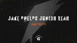 Jake Phelps Junior Year