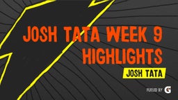 Josh Tata Week 9 Highlights