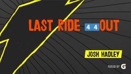 LAST RIDE 4??4??OUT ??