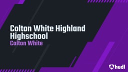 Colton White Highland Highschool